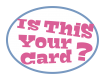 Is This Your Card?
